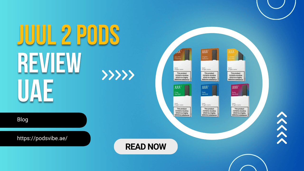 JUUL 2 Flavour Review: What’s Worth Trying in Dubai