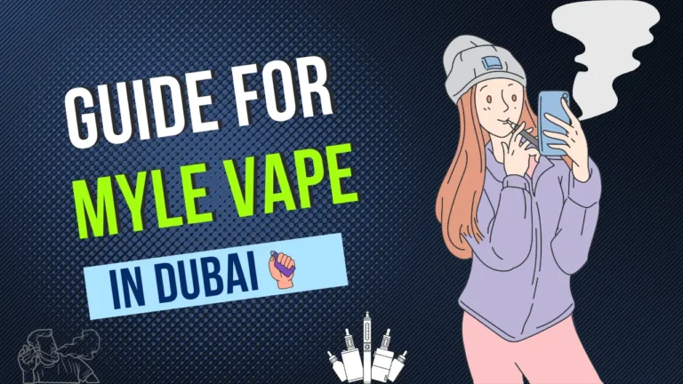 Guide for Myle Vape in Dubai