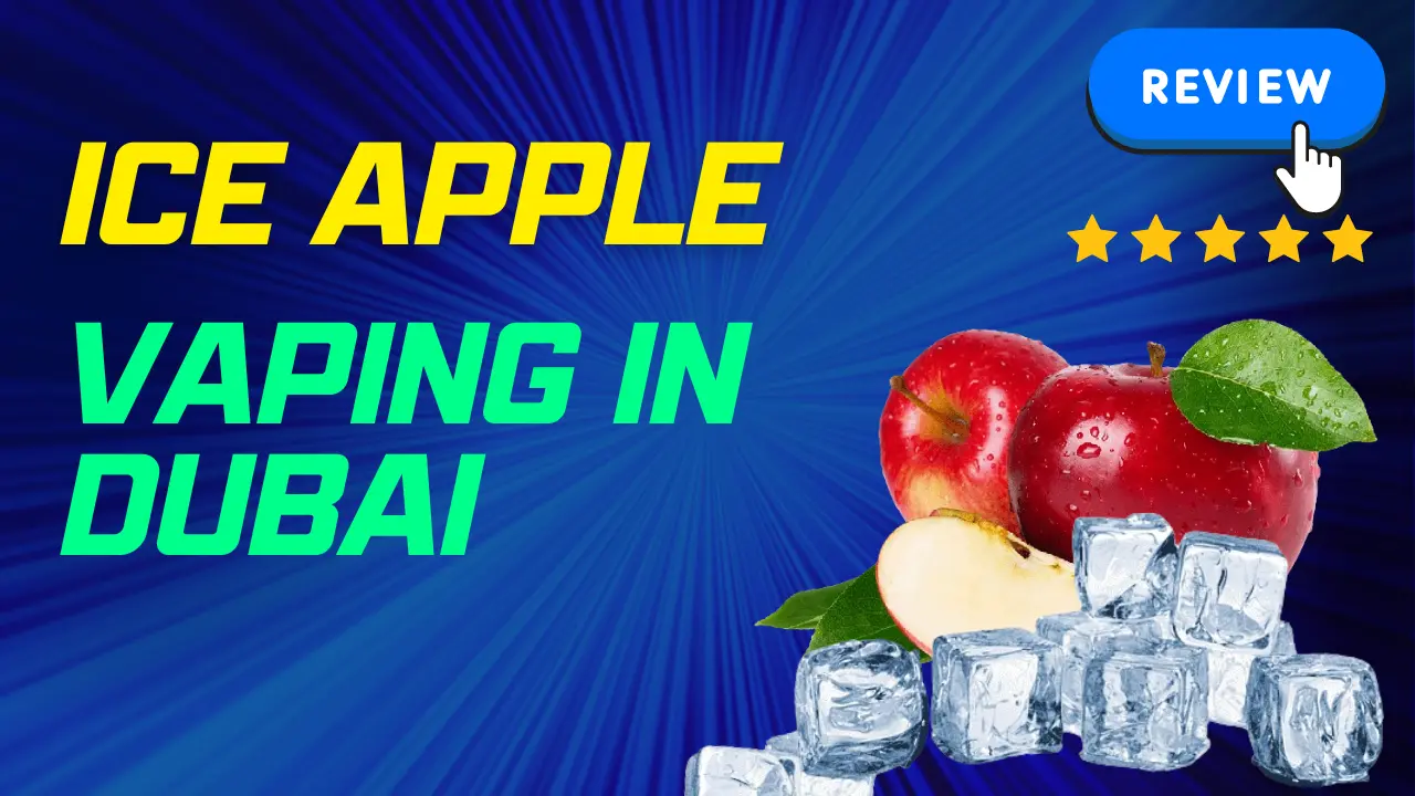 Discover the Top Ice Apple Vaping Flavors: Dubai's Cool Hit!