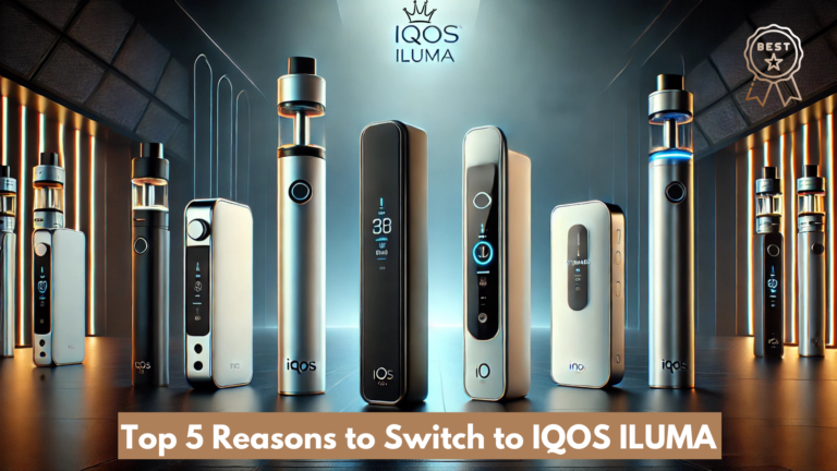 Top 5 Reasons to Switch to IQOS ILUMA for a Better Vaping Experience