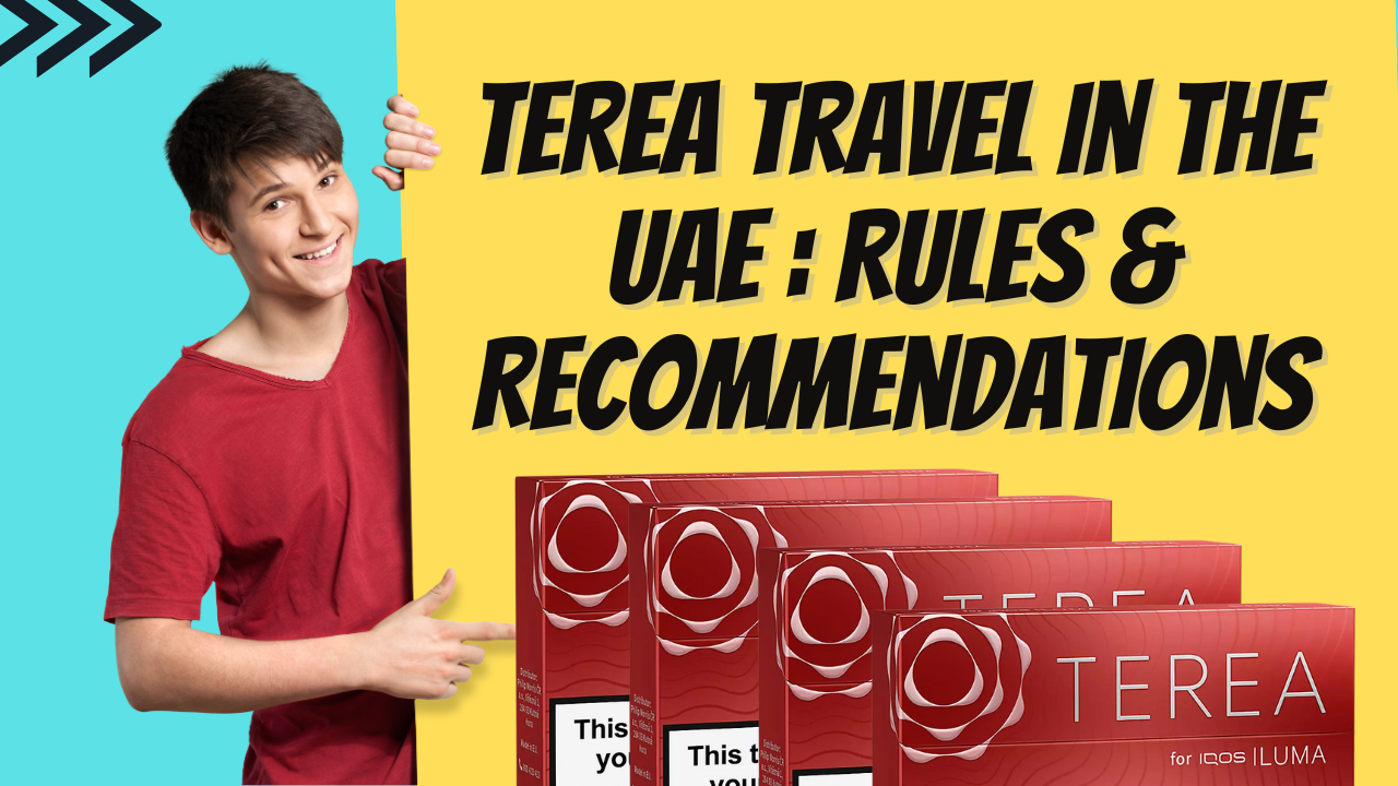 Traveling with TEREA in the UAE Rules & Recommendations