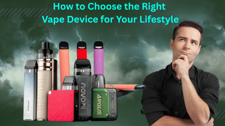 How to Choose the Right Vape Device for Your Lifestyle
