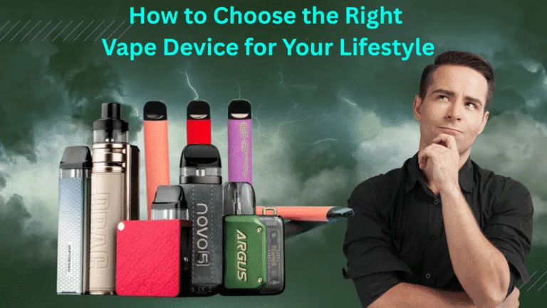 How to Choose the Right Vape Device for Your Lifestyle