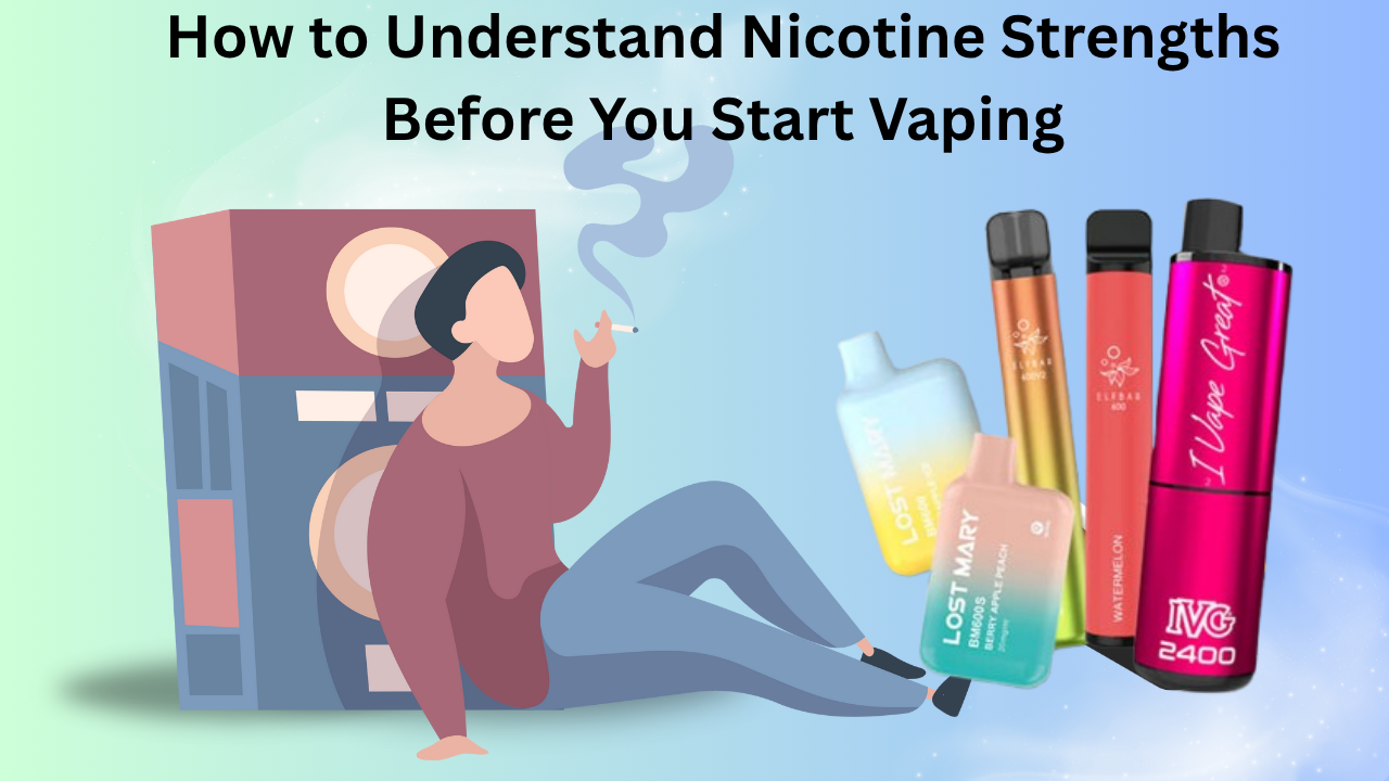 How to Understand Nicotine Strengths Before You Start Vaping