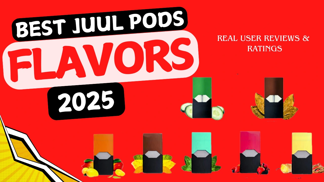 Best JUUL Pod Flavors in 2025 Real User Reviews & Ratings
