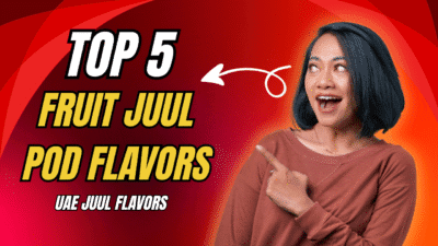 Top 5 Fruit JUUL Pod Flavors Loved in UAE