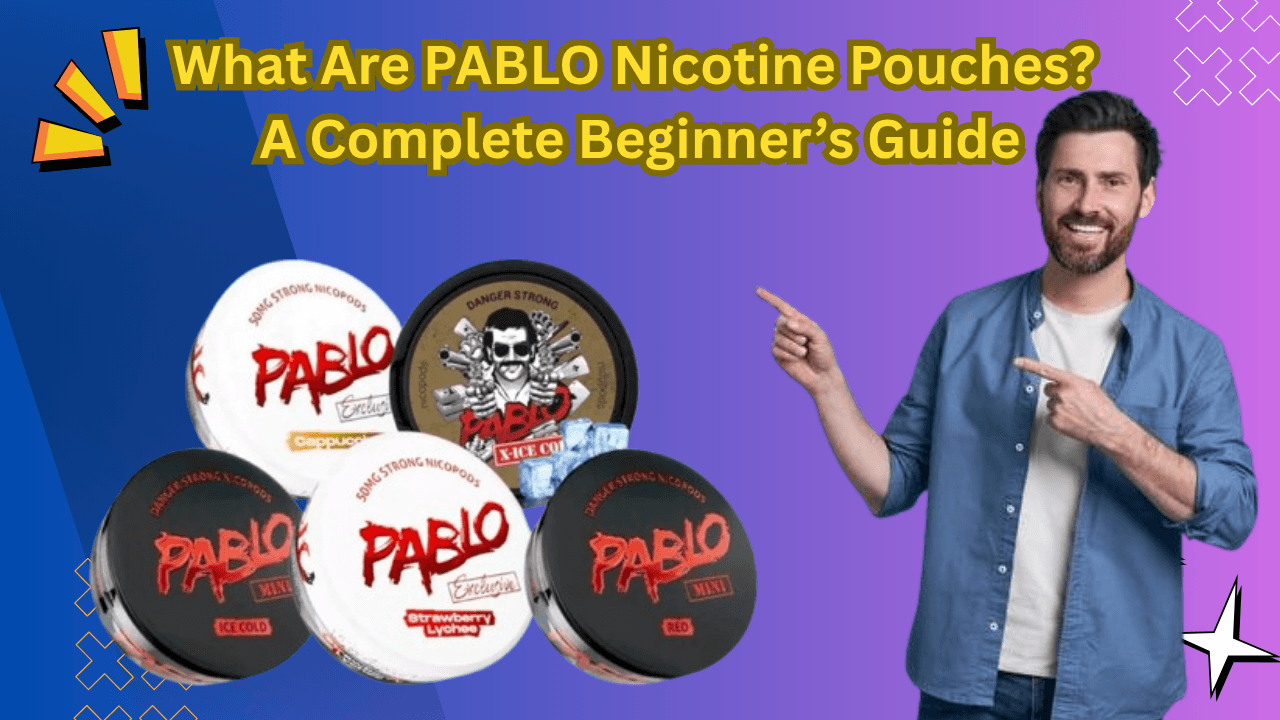 What Are PABLO Nicotine Pouches : A Guide for UAE Nicotine Pouch lovers