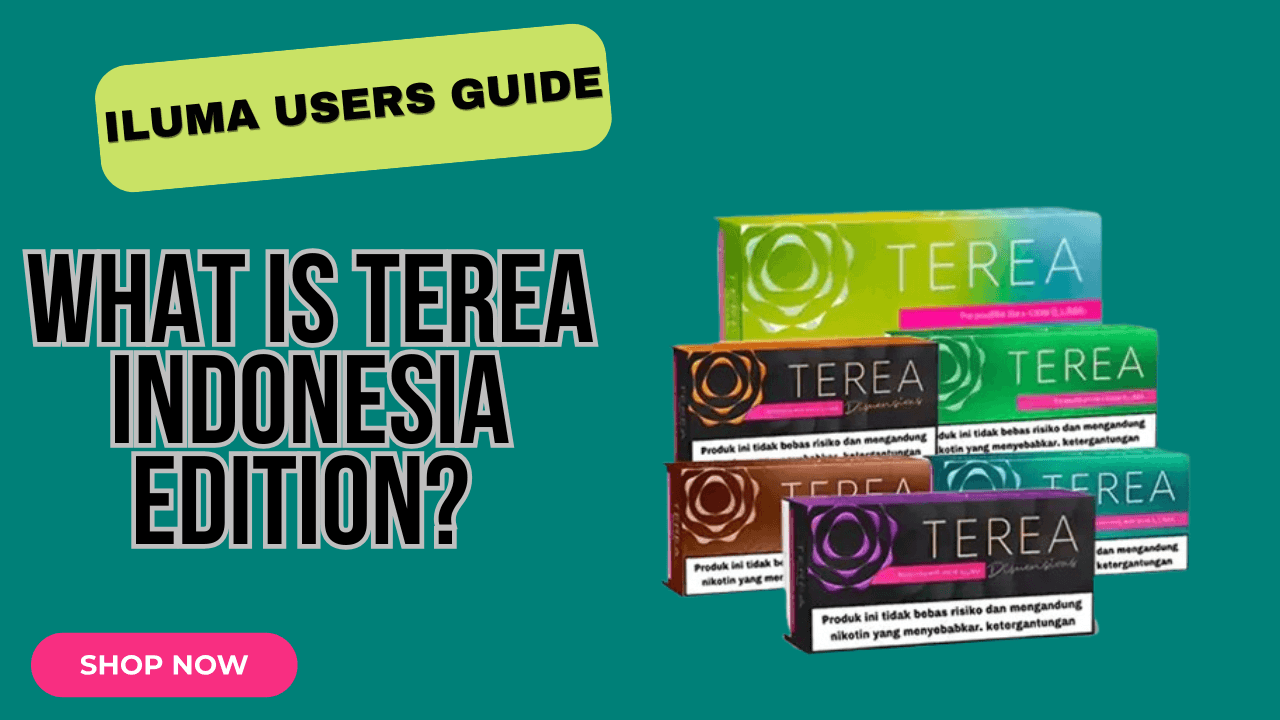 What Is TEREA Indonesia Edition A Beginner’s Guide to TEREA & IQOS ILUMA Users in Dubai