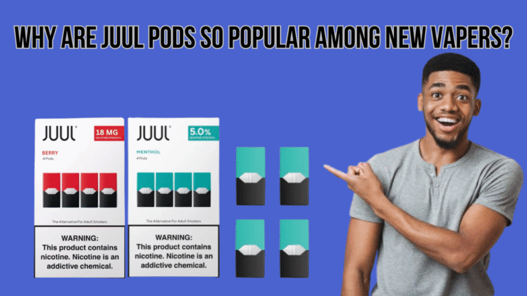 Top Reason Why Are JUUL Pods So Popular Among New Vapers in UAE
