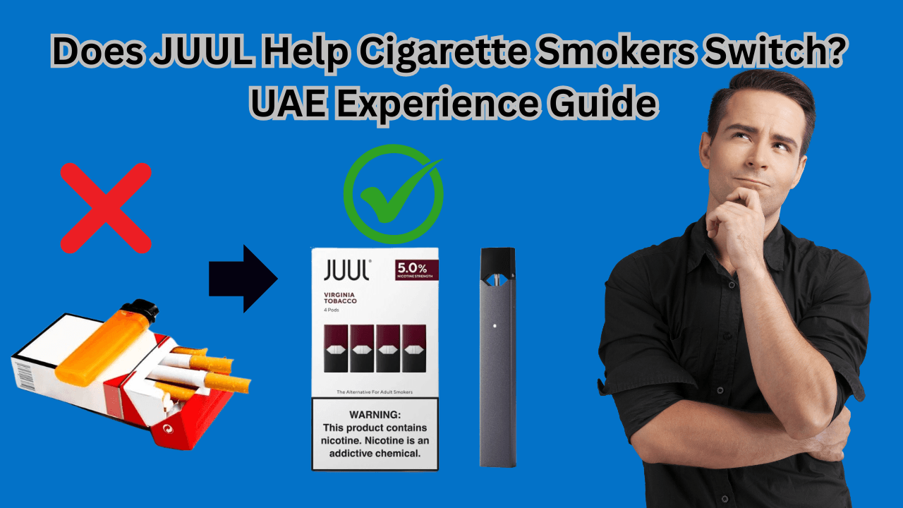 Switching from Cigarettes to JUUL in UAE: What Actually Works