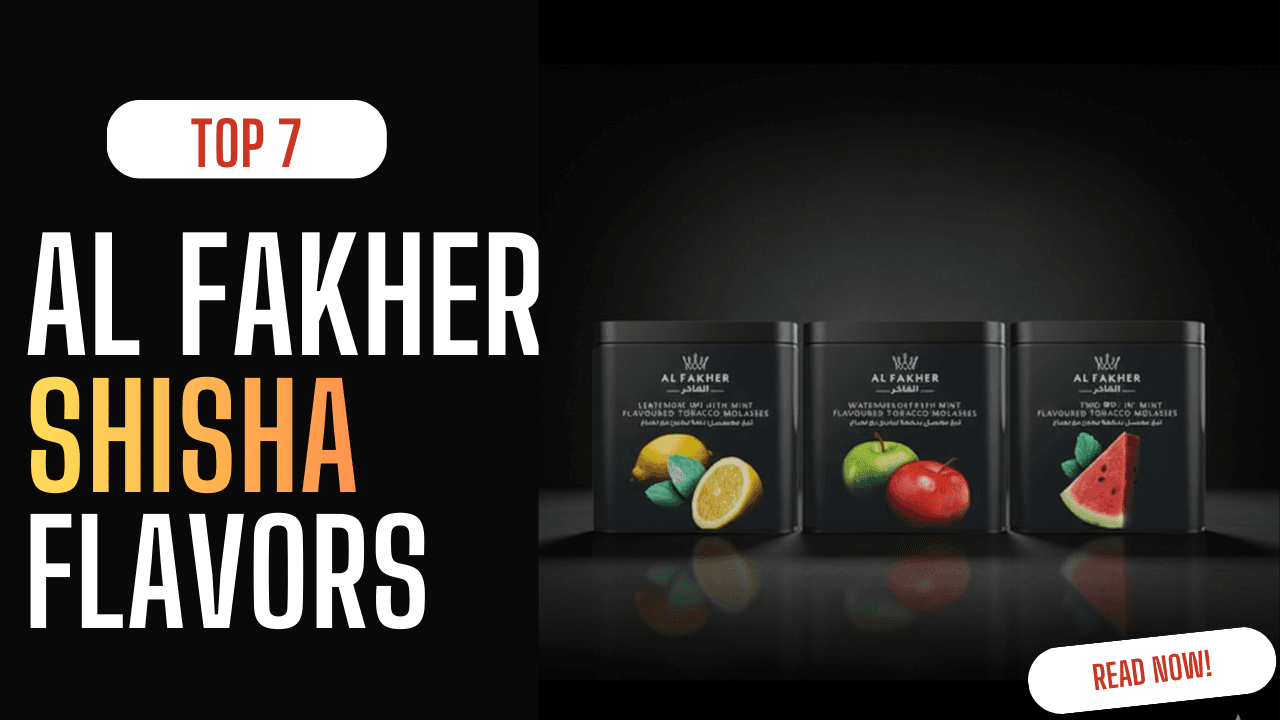 The Best 7 Al Fakher Shisha Flavors— Reviewed in UAE