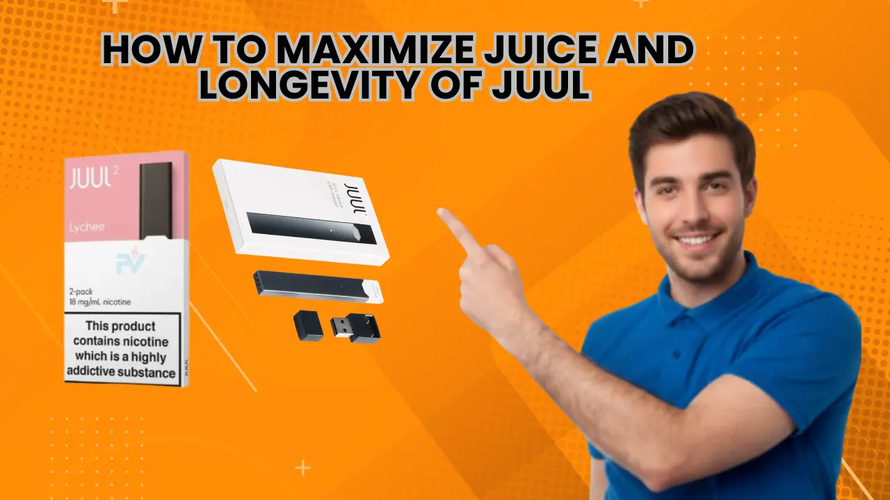 How to Maximize Juice and Longevity of juul in Dubai