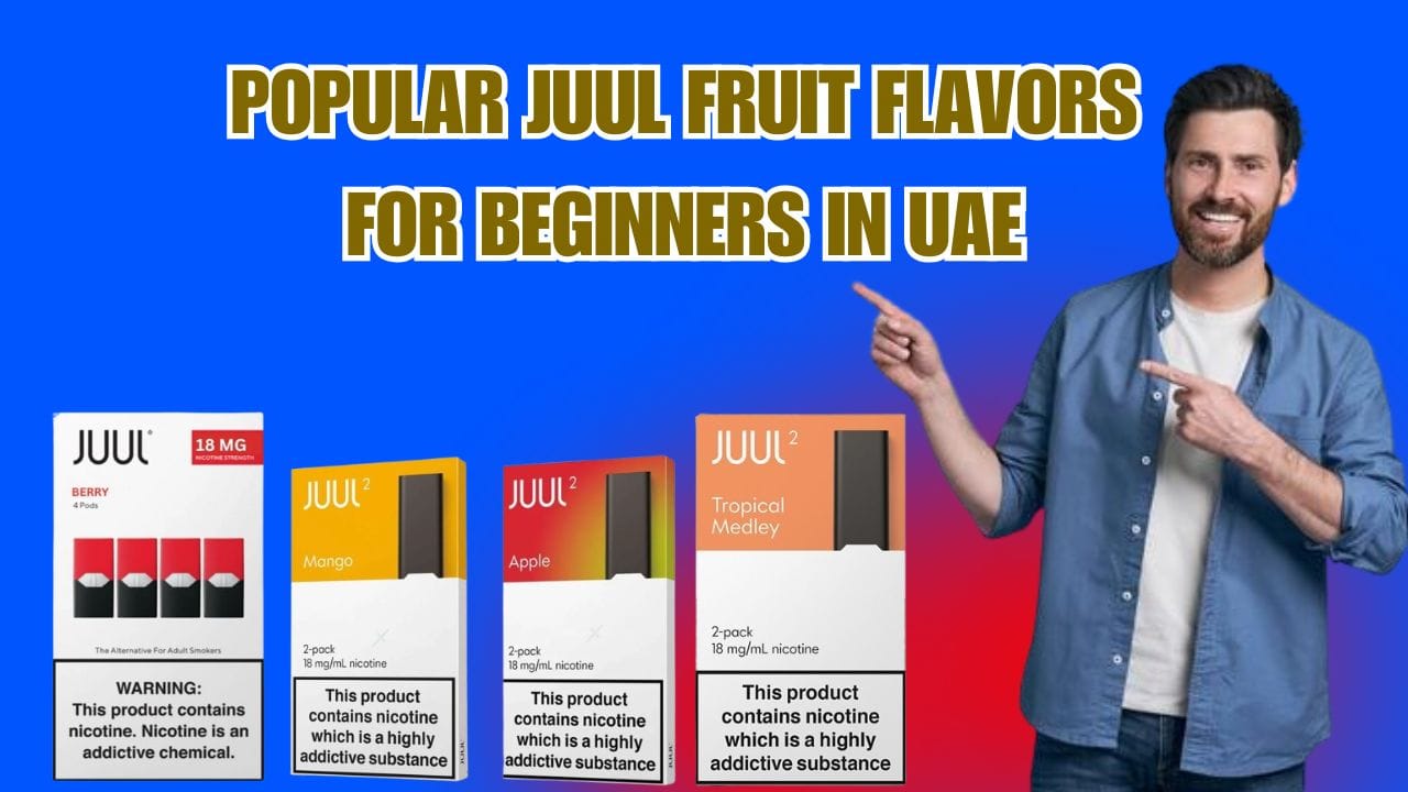 Beginner-Friendly JUUL Fruit Flavors in UAE