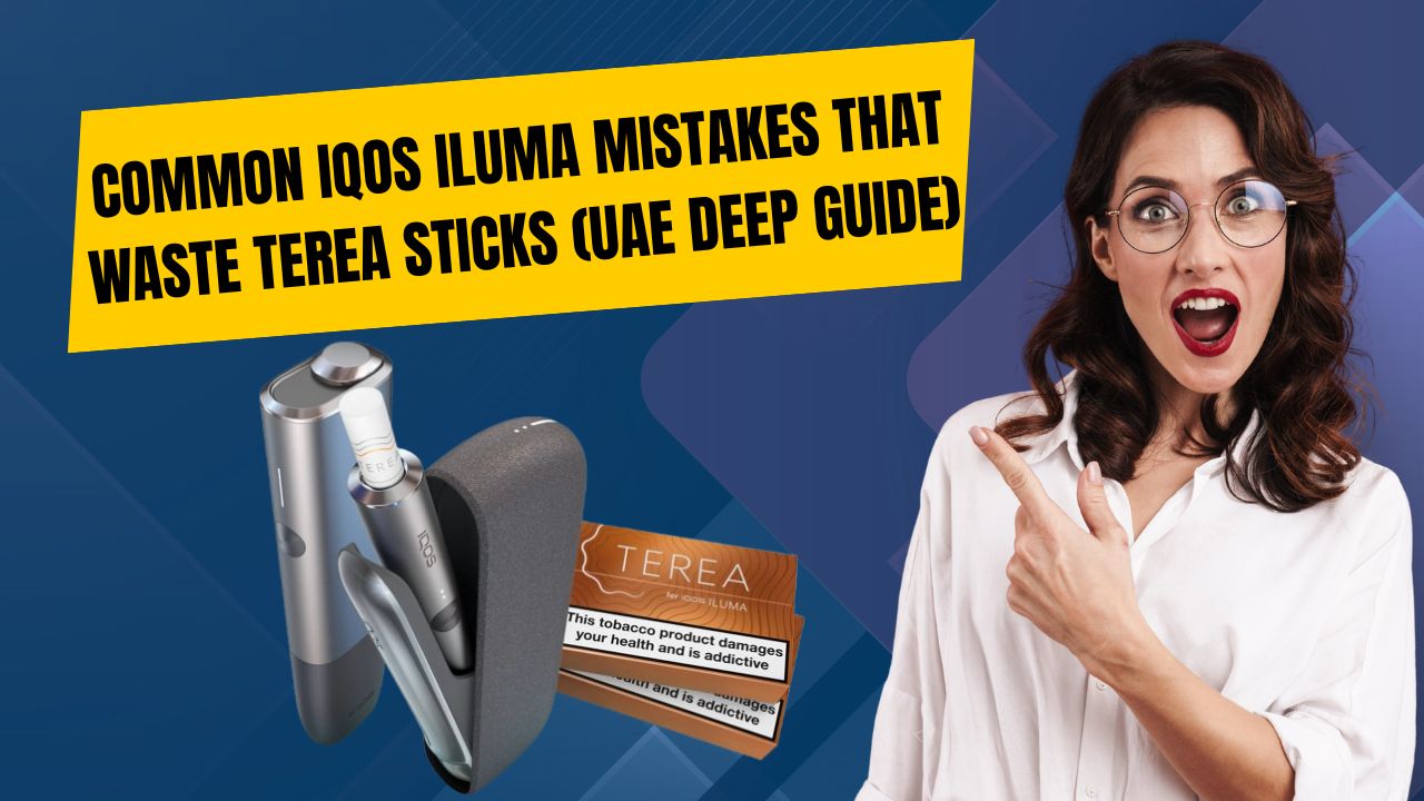Stop Wasting TEREA Sticks: IQOS ILUMA Mistakes UAE