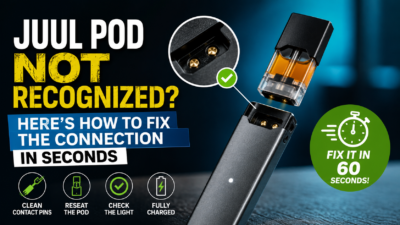 JUUL Pod Not Recognized Here’s How to Fix the Connection in Seconds